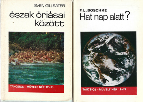 2 db könyv, Sven Gillsater: Észak óriásai között, F. L. Boschke: Hat nap alatt?