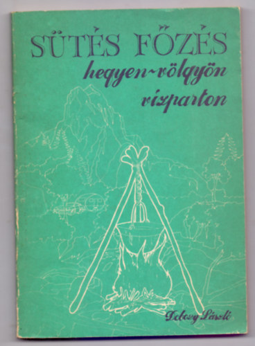 Dobozy Lszl - Sts-fzs hegyen-vlgyn vzparton (Rofusz Ferenc s ifj. Perlai Rezs grafikival)