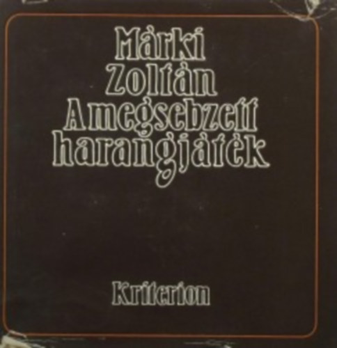 M�rki Zolt�n - A megsebzett harangj�t�k