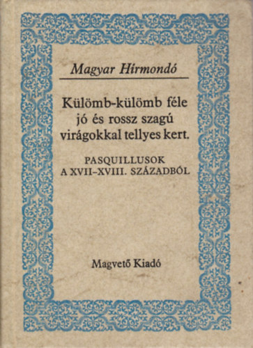 Sebestyn Lajos-Szalay Kroly (szerk.) - Klmb-klmb fle j s rossz szag virgokkal tellyes kert