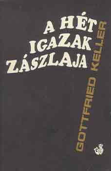 Gottfried Keller - A ht igazak zszlaja