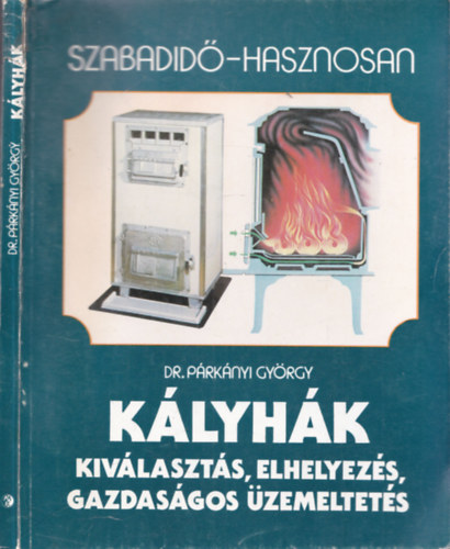 Dr. Prknyi Gyrgy - Klyhk -  Kivlaszts, elhelyezs, gazdasgos zemeltets (Szabadid - hasznosan)