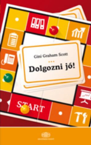 Gini Graham Scott - Dolgozni j!