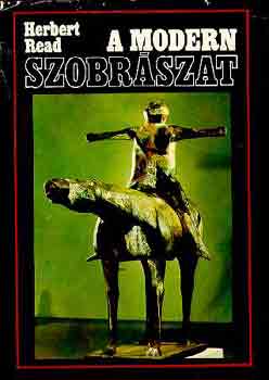 Herbert Read - A modern szobrszat