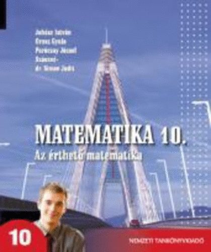 Juhsz I.; Orosz Gy.; Parczay J.; Szszn S. J - Matematika 10. - Az rthet matematika