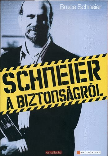 Bruce Schneier - Schneier a biztons�gr�l- a biztons�g ir�nti olthatatlan v�gyunk, mi miatt kell t�nyleg agg�dnunk