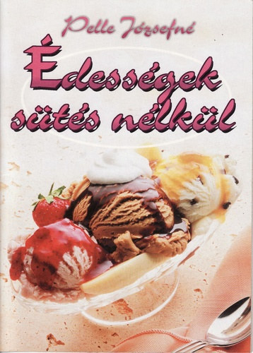 Pelle Jzsefn - dessgek sts nlkl