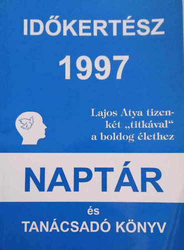 Időkertész 1997 - Lajos Atya tizenkét "titkával" a boldog élethez
