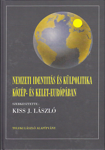 Kiss J. Lszl (szerk.) - Nemzeti identits s klpolitika Kzp- s Kelet-Eurpban