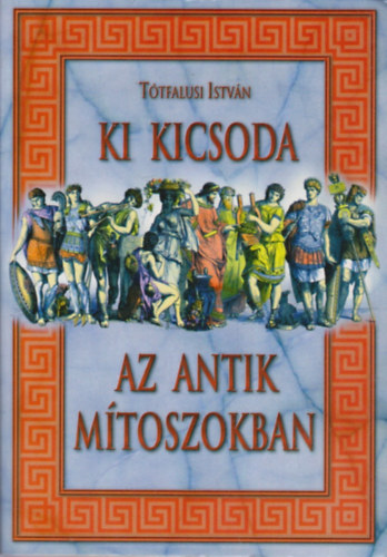 Ttfalusi Istvn - Ki kicsoda az antik mtoszokban