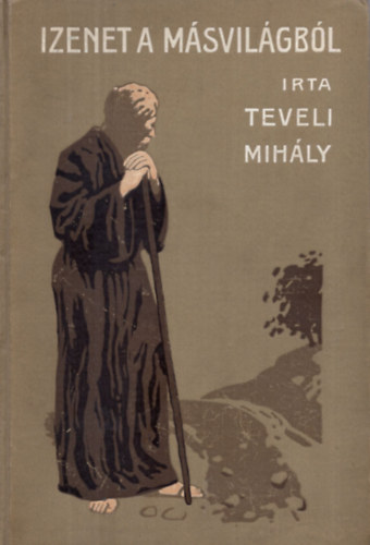 Teveli Mihály - Izenet a másvilágból - elbeszélés a magyar szabadságharc idejéből