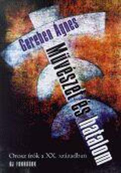 Gereben �gnes - M�v�szet �s hatalom