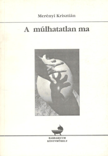 Mer�nyi Kriszti�n - A m�lhatatlan ma
