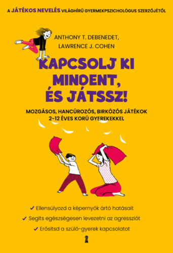 Lawrencej., Cohen, Anthony T. DeBenedet - Kapcsolj ki mindent és játssz!