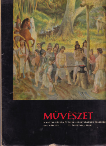 Aradi Nra (szerk.) - Mvszet. - A magyar kpzmvszek szvetsgnek folyirata. 1962/mrcius, prilis, mjus, jnius, jlius, augusztus, szeptember, oktber, november, december szmok. (10 db)