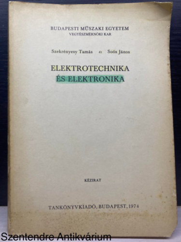 Szekrnyessy Tams, Sos Jnos, Szerk.: Rzsa Katalin - Elektrotechnika s elektronika - KZIRAT (Elektromos hkzls; Az ram mgneses hatsnak alkalmazsa; Az elektromgneses indukci alkalmazsa...)
