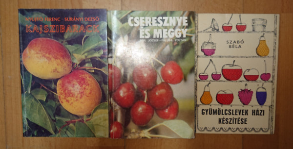 Nyujt� Ferenc-Sur�nyi Dezs�, P�r J�zsef-Faluba Zolt�n, Szab� B�la - 3 k�nyv a kerti gy�m�lcstermeszt�shez: Kajszibarack, Cseresznye �s meggy + Gy�m�lcslevek h�zi k�sz�t�se