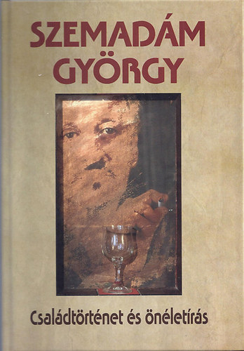 Szemadám György - Családtörténet és önéletírás