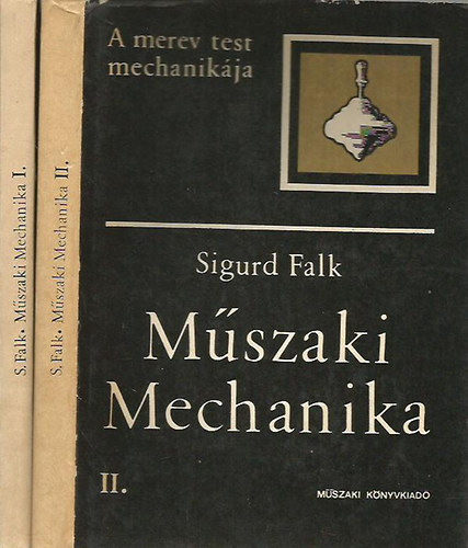 Sigurd Falk - Műszaki mechanika I-II. (A pont mechanikája - A merev test mechanikája)