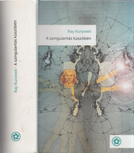 Ray Kurzweil - A szingularit�s k�sz�b�n