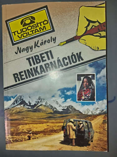 Nagy K�roly - Tibeti reinkarn�ci�k - Tudos�t� voltam sorozat (A Dalai L�ma szerelmes / M�tosz �s t�rt�nelem / Buddh�t�l a lh�szai papkir�lyokig / �gy �lnek a "vil�g tetej�n")