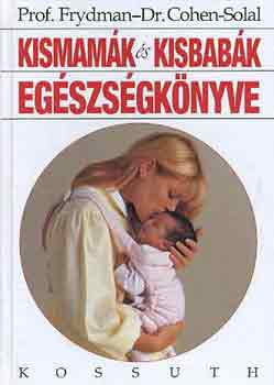 Frydman-Dr. Cohen-Solal - Kismam�k �s kisbab�k eg�szs�gk�nyve