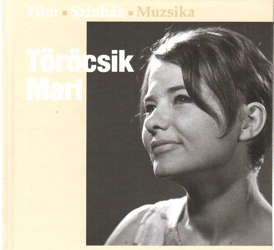 Vince Tam�s (szerk.) - T�r�csik Mari (Film-Sz�nh�z-Muzsika)