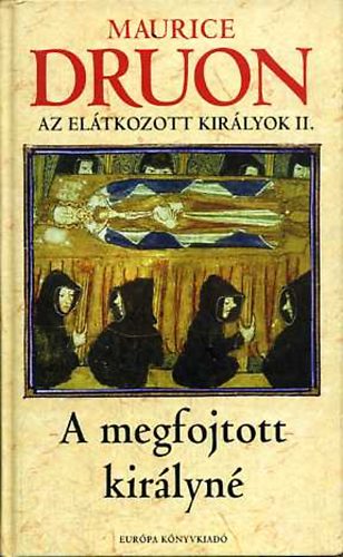 Maurice Druon - A megfojtott királyné (Az elátkozott királyok II.)