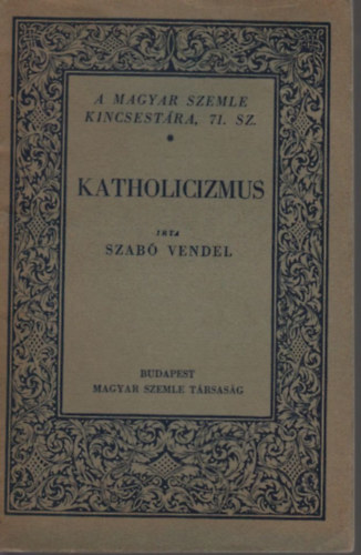 Szabó Vendel - Katholicizmus (A Magyar Szemle Kincsestára 71.)