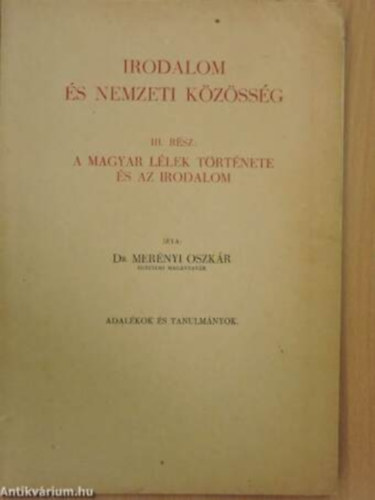 dr. Mer�nyi Oszk�r - Dr. Mer�nyi Oszk�r:   Irodalom �s nemzeti k�z�ss�g II. r�sz - Bessenyei Gy�rgy sz�pl�lek, vagy h�si l�lek? Magyar F�ld �s magyar Irodalom -Adal�kok �s Tanulm�nyok