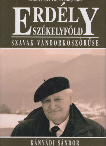 Váradi Péter, Lőwey Lilla - Erdély Székelyföld - Szavak vándorköszörűse - Kányádi Sándor