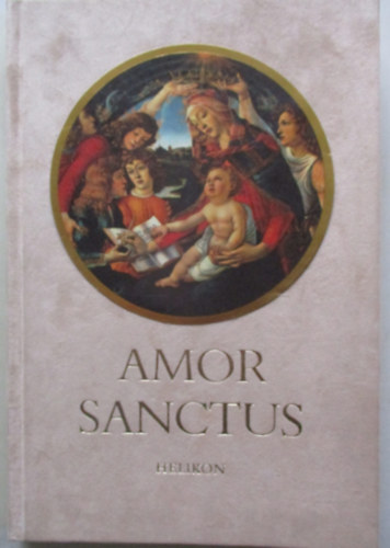 Babits Mihly (ford.) - Amor Sanctus - Kzpkori himnuszok latinul s magyarul (Ktnyelv Klasszikusok)
