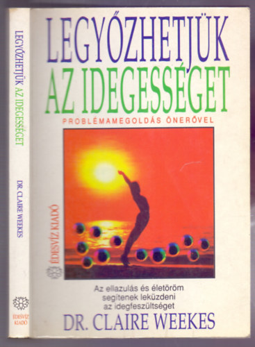 Dr. Claire Weekes - Legyőzhetjük az idegességet - Problémamegoldás önerővel
