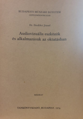Dr. Dzsatkó József - Audiovizuális eszközök és alkalmazásuk az oktatásban