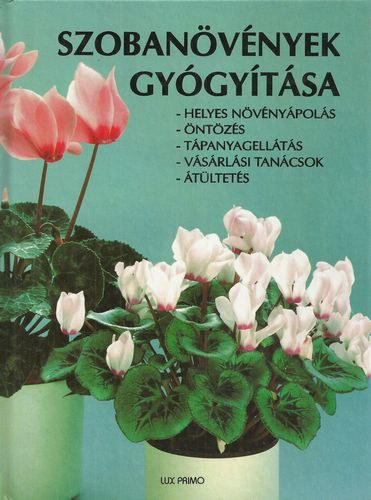 Kurt Henseler - Szobanvnyek gygytsa (helyes nvnypols, ntzs, tpanyagellts, vsrlsi tancsok, tltets)