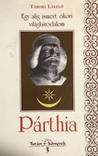 Tábori László - Egy alig ismert ókori világbirodalom: Párthia