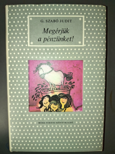 G. Szab� Judit, Sajdik Ferenc (ill.) - Meg�rj�k a p�nz�nket! - P�tty�s k�nyvek; Sajdik Ferenc rajzaival