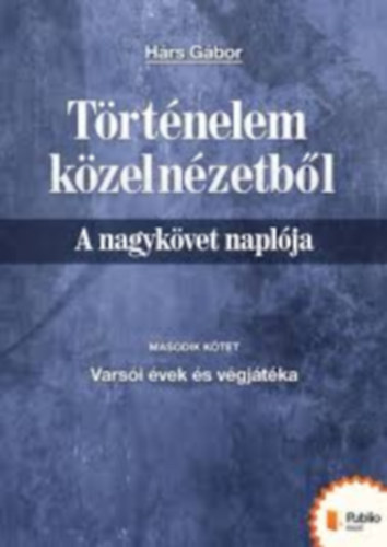 Hárs Gábor - Történelem közelnézetből - A nagykövet naplója II.