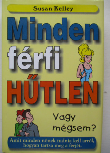 Susan Kelley - Minden férfi hűtlen Vagy mégsem?