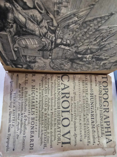Bombardi, Michael - Topographia Magni Regni Hungariae, Sive Nobilissimae eius Ditionis, quam modo Hungariam dicimus :cum annexis Dalmatiae, Croatiae, Sclavoniae, Serviae, & Bulgariae &c. Regnis; tum etiam Transylvaniae, Valachiae, Moldaviae Provinciis, Gloriosiimo,