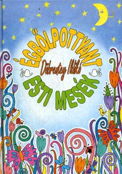 Döbrentey Ildikó - Égbőlpottyant esti mesék