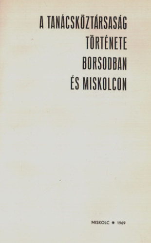Dr. Lehoczky Alfr�d - A Magyar Tan�csk�zt�rsas�g t�rt�nete Borsodban �s Miskolcon