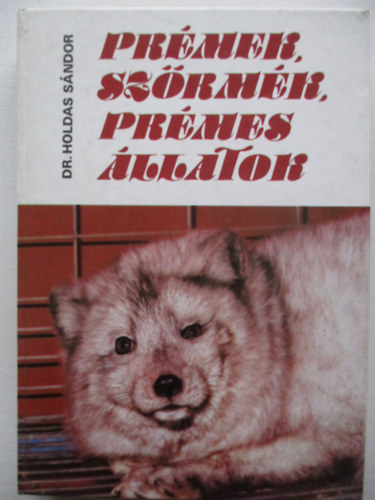 Dr. Holdas Sndor - Prmek, szrmk, prmes llatok
