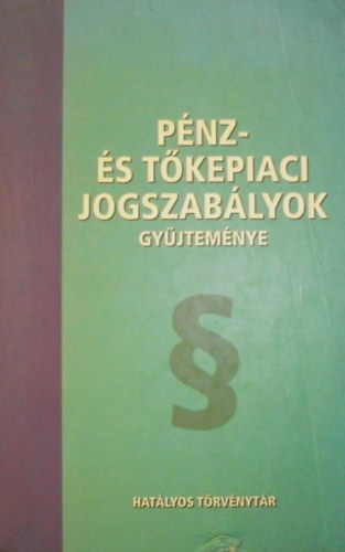P�nz- �s t�kepiaci jogszab�lyok gy�jtem�nye