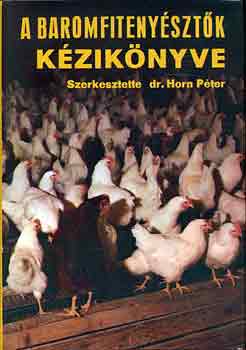 Dr. Horn P�ter (szerk.) - A baromfiteny�szt�k k�zik�nyve