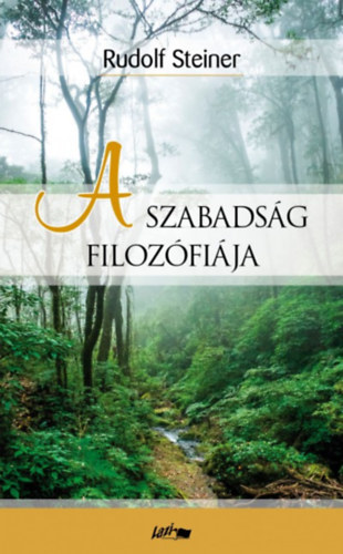 Rudolf Steiner - A szabadság filozófiája