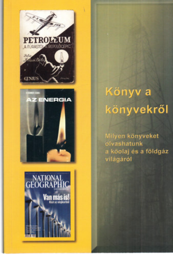 Dallos Ferencn, Tth Jnos, sz rpd - Knyv a knyvekrl - milyen knyveket olvashatunk a kolaj s a fldgz vilgrl