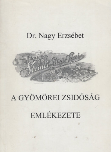 Dr. Nagy Erzs�bet - A gy�m�rei zsid�s�g eml�kezete