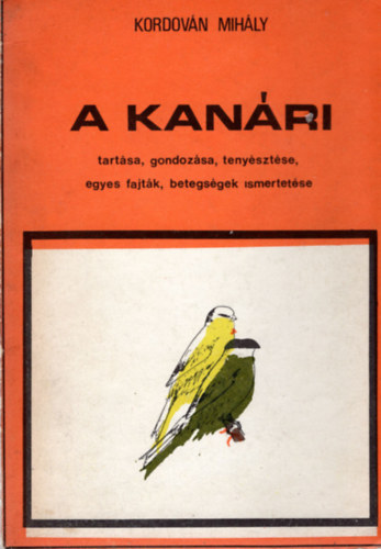 Kordovn Mihly - A kanri tartsa, gondozsa, tenysztse, egyes fajtk, betegsgek...