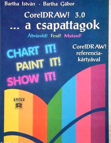 Bartha - CorelDRAW! 3.0...a csapattagok
